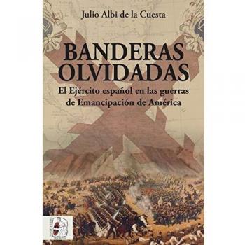 Banderas olvidadas: El Ejército español en las guerras de Emancipación: 6