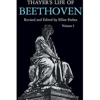 Thayer's Life of Beethoven, Volume 1: Comprehensive Biography and Analysis