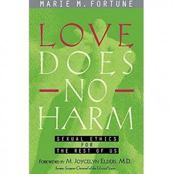 Love Does No Harm: Sexual Ethics for the Rest of Us