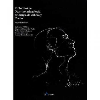 Protocolos en Otorrinolaringología y Cirugía de cabeza y cuello, 2ª edición