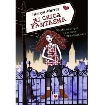 Mi chica fantasma: ¿Quién dijo que la muerte era aburrida?