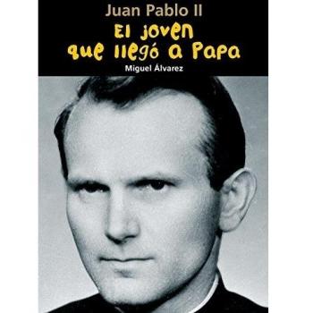 Juan Pablo II. El joven que llegó a Papa: 2 - Miguel álvarez Morales