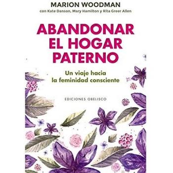 Abandonar El Hogar paterno; Viaje Hacia Una feminidad Consciente