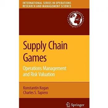 Supply Chain Games: Operations Management and Risk Evaluation (International Series in Operations Research & Management Science)