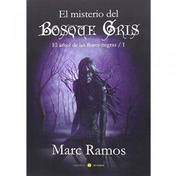 El misterio del Bosque Gris: Primera parte de la saga 'El árbol de las flores negras'