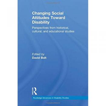 Changing Social Attitudes Toward Disability: Perspectives from historical, cultural, and educational studies
