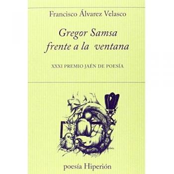 Gregor Samsa frente a la ventana: XXXI Premio Jaén de Poesía
