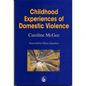 Childhood Experiences of Domestic Violence by Jessica Kingsley Publishers
