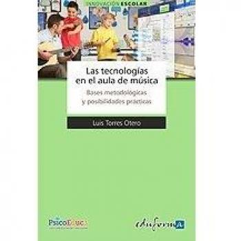 Las Tecnologías En El Aula De Música. Bases Metodológicas Y Posibilidades Prácticas
