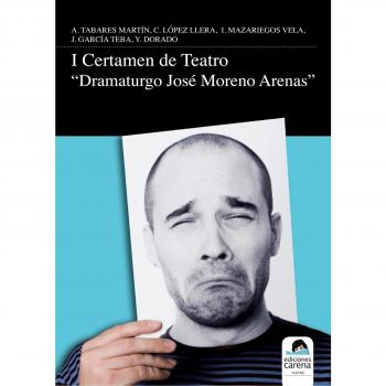Primer Certamen De Teatro Dramaturgo José Moreno Arenas