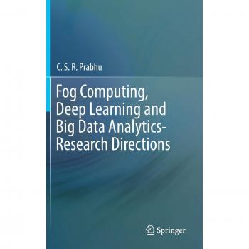 Fog Computing, Deep Learning and Big Data Analytics-Research Directions