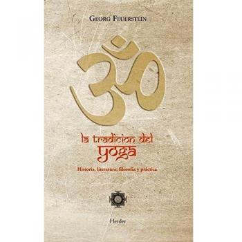 La tradición del Yoga: Historia, literatura, filosofía y práctica
