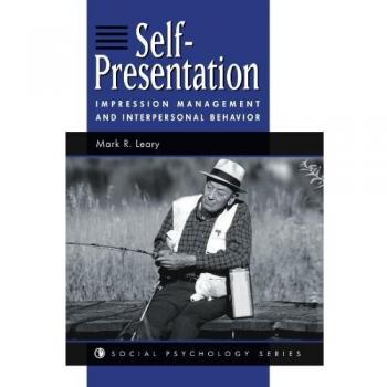 Self-presentation: Impression Management And Interpersonal Behavior