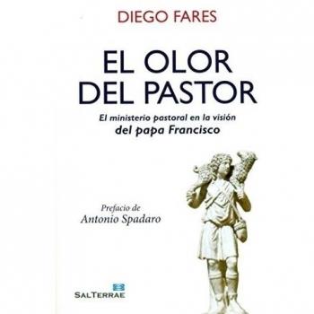 Olor del Pastor: El ministerio pastoral en la visión del Papa Francisco: 155 - Diego Fares