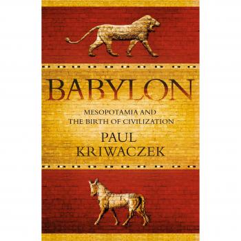 Babylon: Mesopotamia y el Nacimiento de la Civilización - Libro Histórico