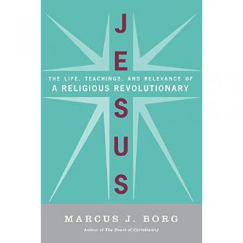 Jesus: The Life and Teachings of a Revolutionary - Insights by Marcus J. Borg