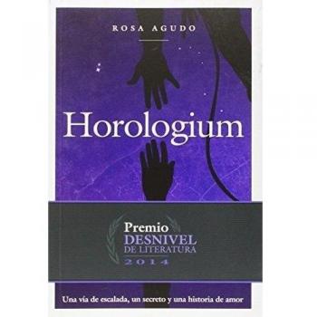Horologium. Una vía de escalada, un secreto y una historia de amor. - Rosa Agudo