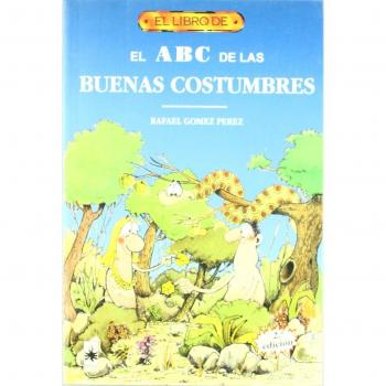 El libro de EL ABC DE LAS BUENAS COSTUMBRES - Rafael Gomez Perez