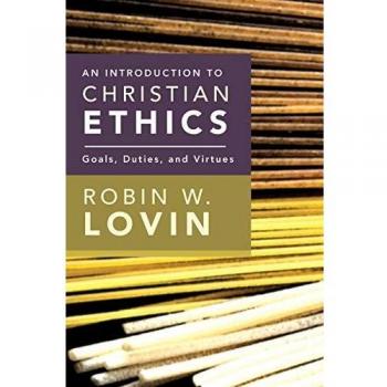 An Introduction to Christian Ethics: Goals, Duties, and Virtues