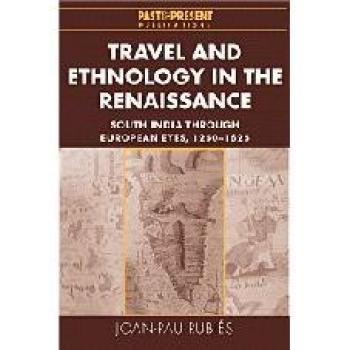Viajes y Etnología en el Renacimiento: El Sur de India a Través de los Ojos Europeos, 1250–1625 (Publicaciones Pasadas y Presentes)