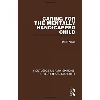 Caring for the Mentally Handicapped Child