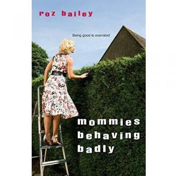 Mommies Behaving Badly: A Humorous Paperback Novel about Parenting Struggles