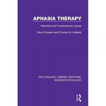 Aphasia Therapy: Historical and Contemporary Issues: 7