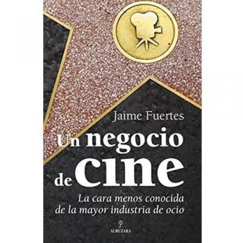Un negocio de cine: La cara menos conocida de la mayor industria de ocio