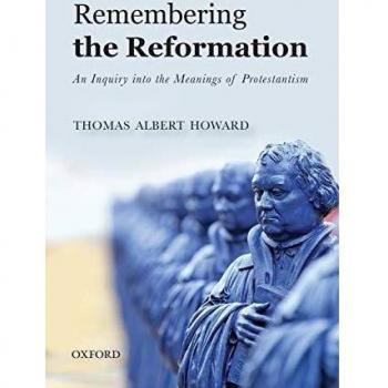 Remembering the Reformation: An Inquiry into the Meanings of Protestantism