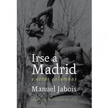 Irse a Madrid: y otras columnas: 12