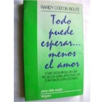 Todo Puede Esperar Menos El Amor