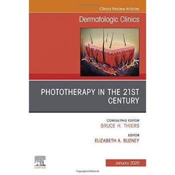 Phototherapy,An Issue of Dermatologic Clinics, 1e: Volume 38-1
