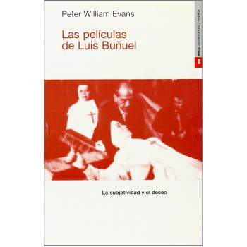 Las películas de Luis Buñuel: La subjetividad y el deseo