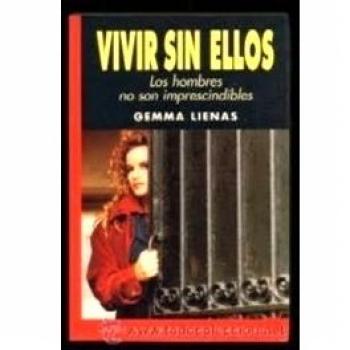 Vivir sin ellos - los hombres no son imprescindibles