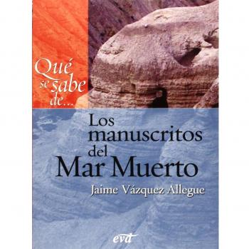 Qué se sabe de... Los manuscritos del Mar Muerto