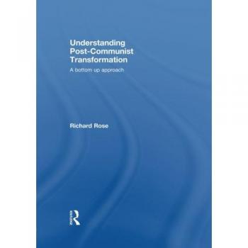 Routledge N.Y. Bottom-Up Post-Communist Transformation Analysis