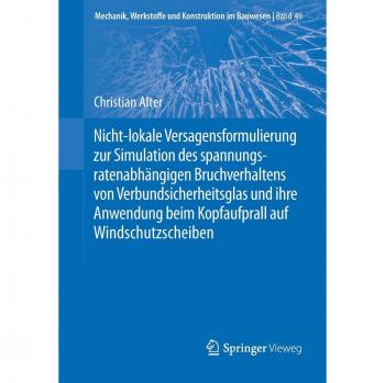 Nicht-lokale Versagensformulierung zur Simulation des spannungsratenabhängigen Bruchverhaltens von Verbundsicherheitsglas und ihre Anwendung beim ... Werkstoffe und Konstruktion im Bauwesen)