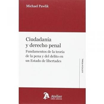 Ciudadanía y Derecho penal.: Fundamentos de la teoría de la penay del delito en un Estado de libertades