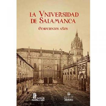 La Universidad De Salamanca. Ochocientos años