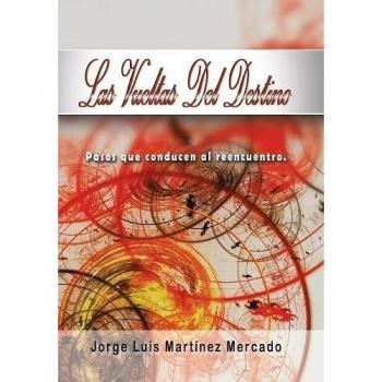 Las Vueltas del Destino: Pasos hacia el Reencuentro de Jorge Luis Martínez