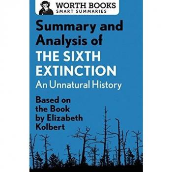 Summary and Analysis of The Sixth Extinction: An Unnatural History: Based on the Book by Elizabeth Kolbert