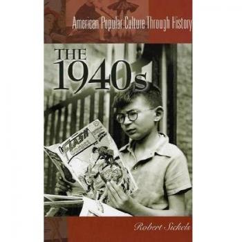1940s American Popular Culture History Book by Robert Sickles - Greenwood Publishing