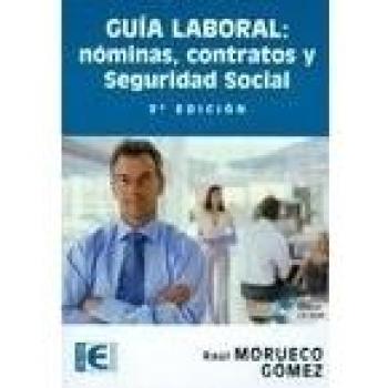 Guía Laboral. Nóminas, Contratos y Seguridad Social