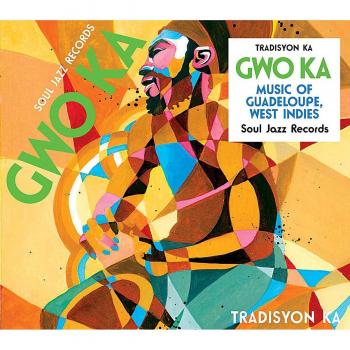 Soul Jazz Records Presents Gwo Ka: Music of Guadeloupe, West Indies