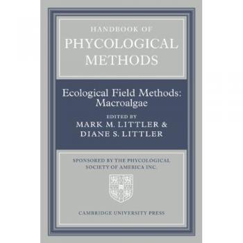 Handbook of Phycological Methods: Volume 4: Ecological Field Methods: Macroalgae