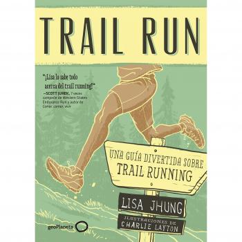 Trail Run: Una guía desenfadada para salir corriendo - JHUNG, LISA