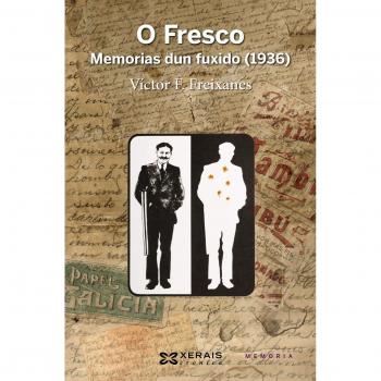 O Fresco. Memorias dun fuxido, 1936 - Víctor F. Freixanes