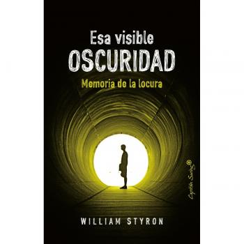 Esa visible oscuridad: Memoria de la locura