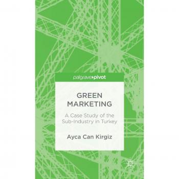 Green Marketing: A Case Study of the Sub-Industry in Turkey