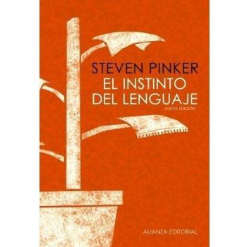 El instinto del lenguaje: Cómo la mente construye el lenguaje - Steven Pinker